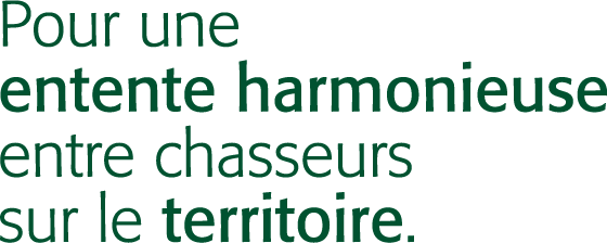 Pour une entente harmonieuse entre chasseurs sur le territoire.